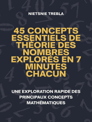 cover image of 45 Concepts Essentiels de Théorie des Nombres Explorés en 7 Minutes Chacun